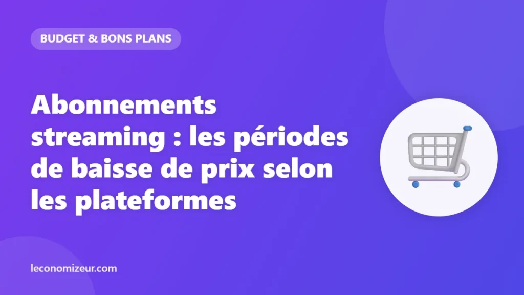 Abonnements streaming : les périodes de baisse de prix selon les plateformes