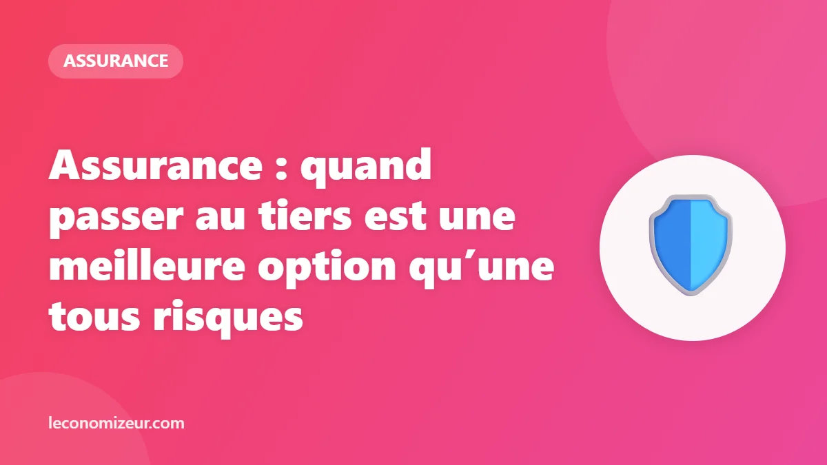 Assurance : quand passer au tiers est une meilleure option qu’une tous risques