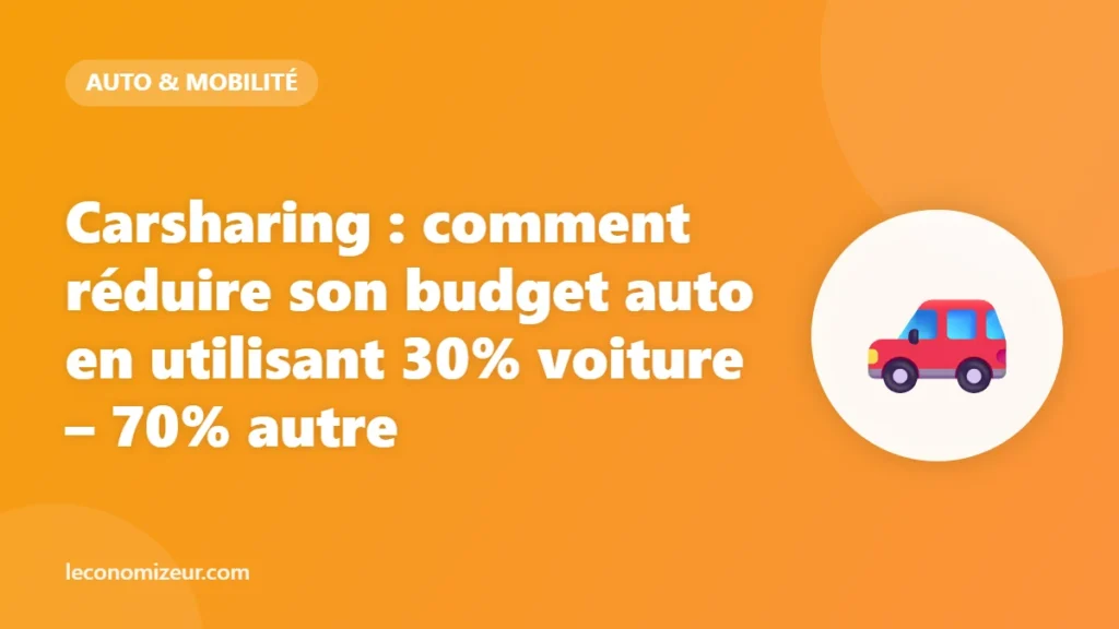 Carsharing : comment réduire son budget auto en utilisant 30% voiture – 70% autre
