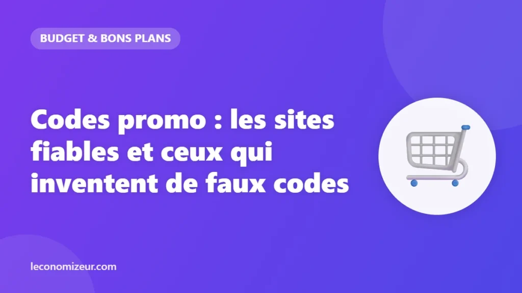 Codes promo : les sites fiables et ceux qui inventent de faux codes