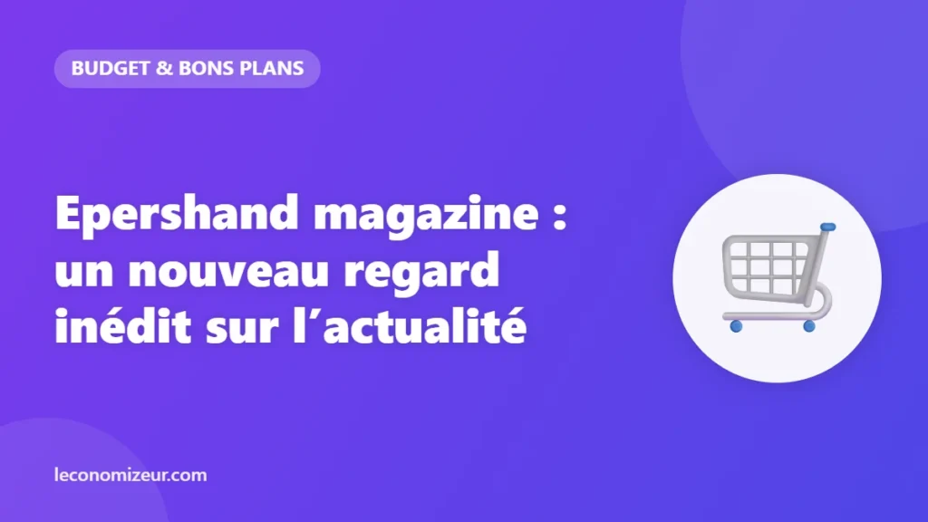 Epershand magazine : un nouveau regard inédit sur l’actualité