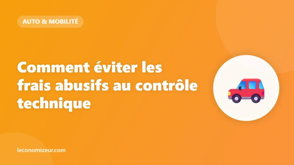 Comment éviter les frais abusifs au contrôle technique