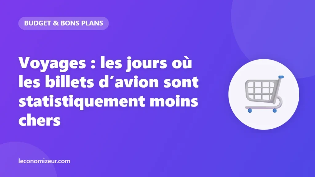 Voyages : les jours où les billets d’avion sont statistiquement moins chers