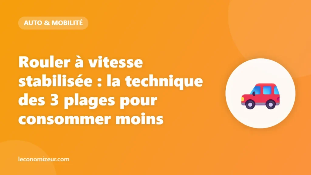 Rouler à vitesse stabilisée : la technique des 3 plages pour consommer moins